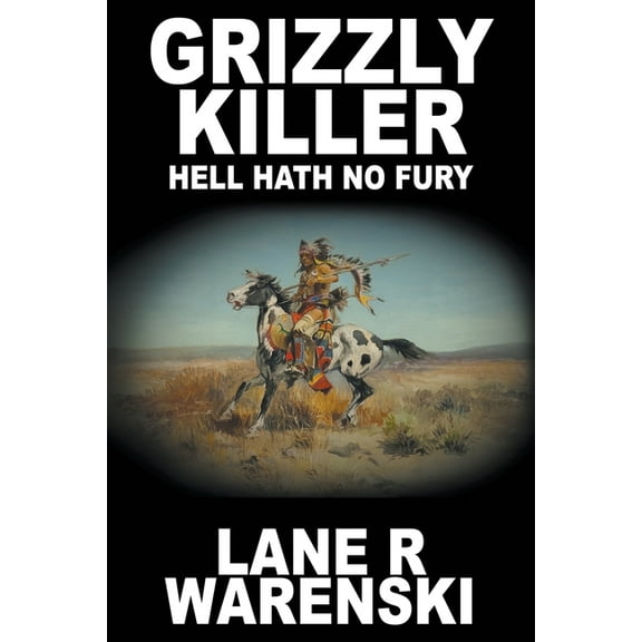 Grizzly Killer Grizzly Killer: Hell Hath No Fury (Large Print Edition), Book 4, (Paperback)