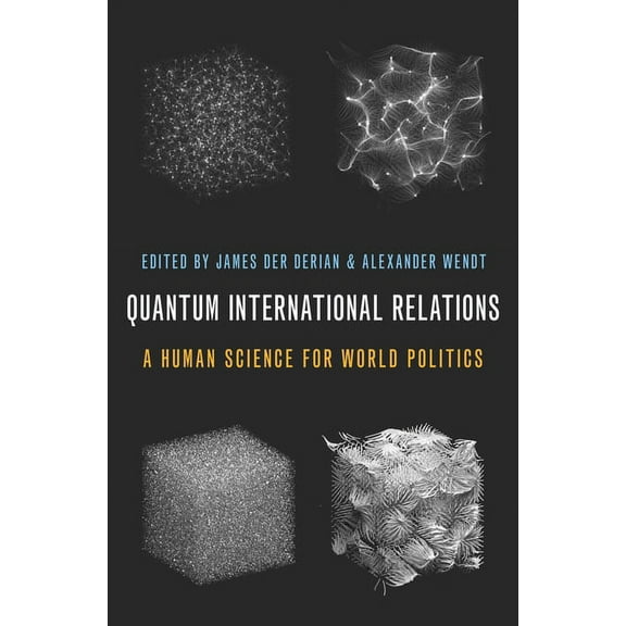 Quantum International Relations: A Human Science for World Politics, (Paperback)
