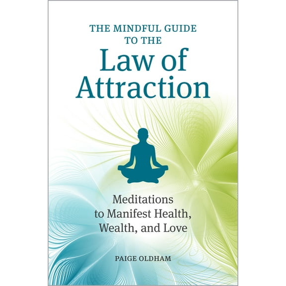 The Mindful Guide to the Law of Attraction: Meditations to Manifest Health, Wealth, and Love, (Paperback)