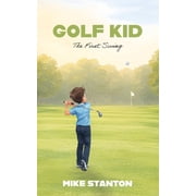 Golf Kid Golf Kid: The First Swing, Book 1, (Paperback)