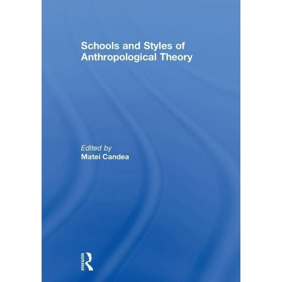Schools and Styles of Anthropological Theory, (Hardcover)