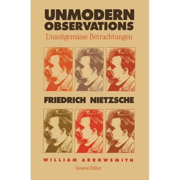 Unmodern Observations (Unzeitgemässe Betrachtungen) (Paperback)
