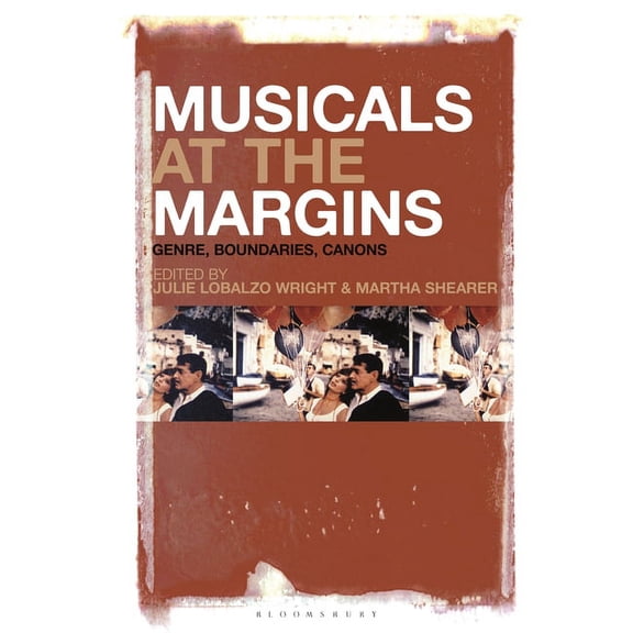Musicals at the Margins: Genre, Boundaries, Canons, (Hardcover)