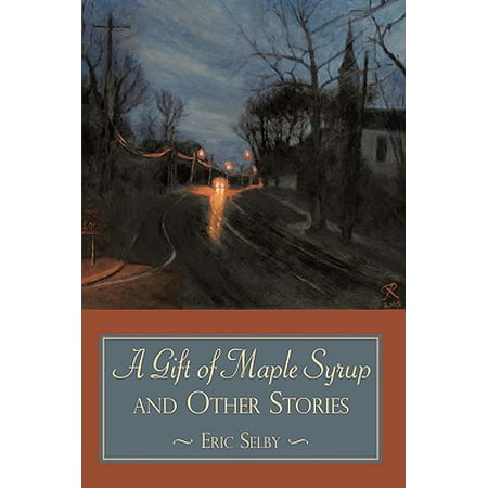 A Gift of Maple Syrup and Other Stories