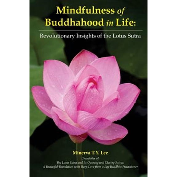 Mindfulness of Buddhahood in Life: Revolutionary Insights of the Lotus Sutra