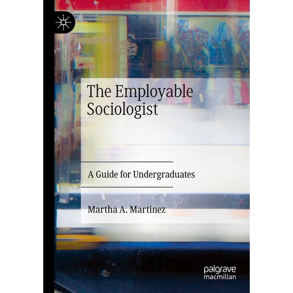 The Employable Sociologist: A Guide for Undergraduates, (Paperback)