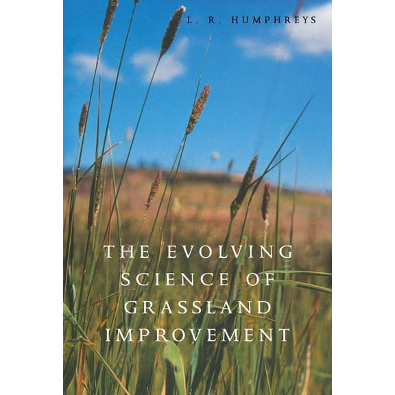 The Evolving Science of Grassland Improvement, (Hardcover)
