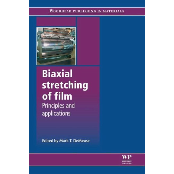 Biaxial Stretching of Film: Principles and Applications, (Paperback)