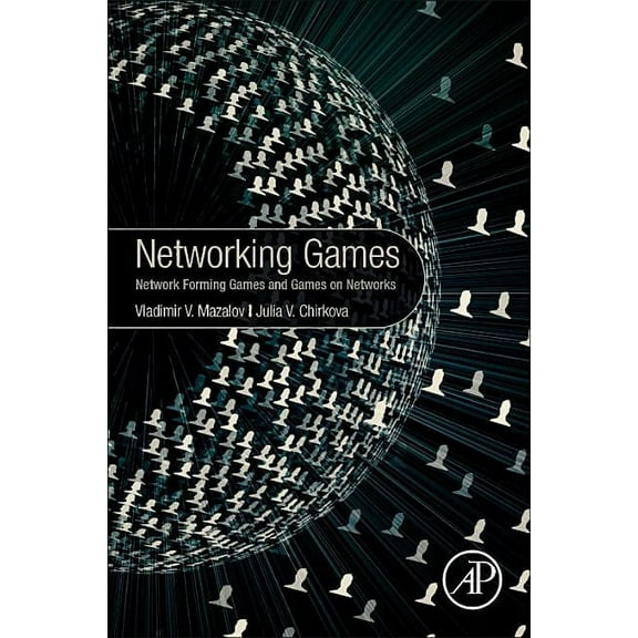 Networking Games: Network Forming Games and Games on Networks, (Paperback)