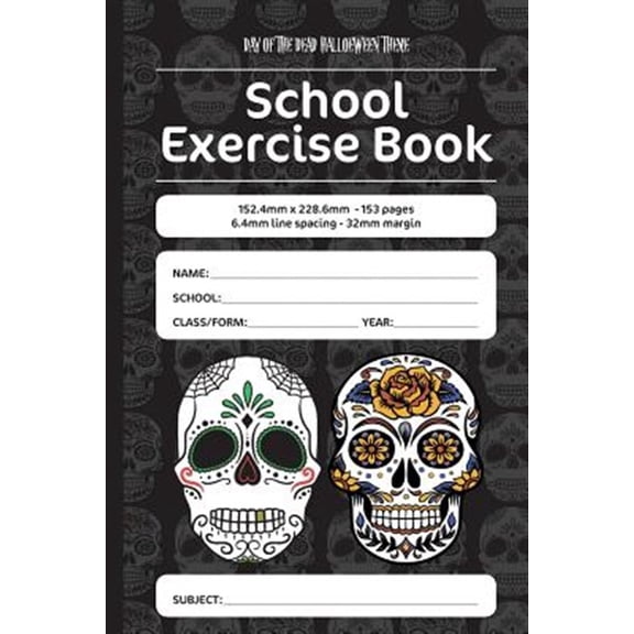 Pre-Owned Day of the Dead Halloween Theme School Exercise Book: 152.4mm x 228.6mm - 153 pages, 6.4mm line spacing - 32mm margin. A must have for all students serious about education (Paperback)