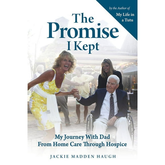 The Promise I Kept : My Journey With Dad From Home Care Through Hospice (Paperback)