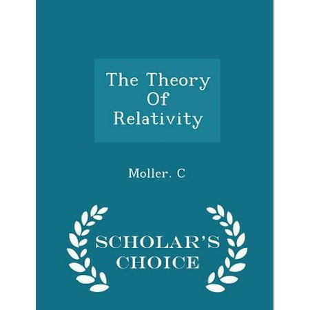 The Theory of Relativity - Scholar's Choice