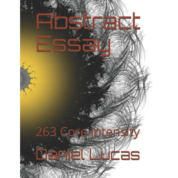 Abstract Essay: Abstract Essay: 263 Core Intensity (Paperback)