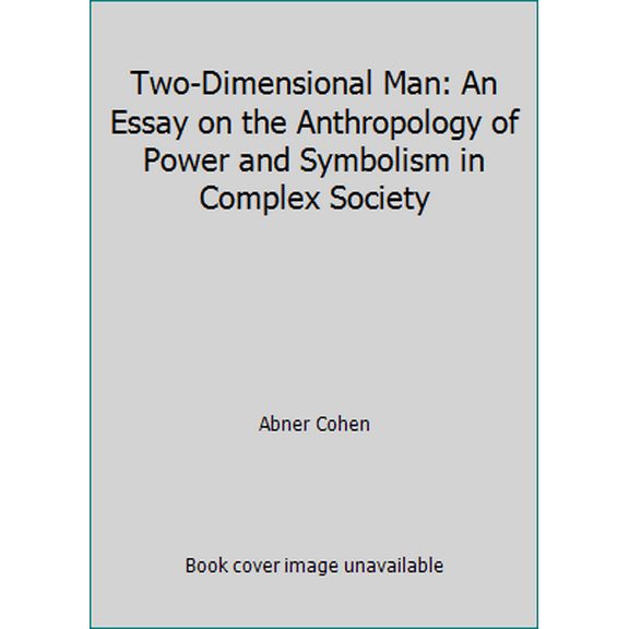 Pre-Owned Two-Dimensional Man: An Essay on the Anthropology of Power and Symbolism in Complex Society (Paperback) 0520032411 9780520032415