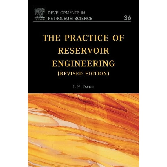Developments in Petroleum Science The Practice of Reservoir Engineering (Revised Edition): Volume 36, Book 36, (Paperback)