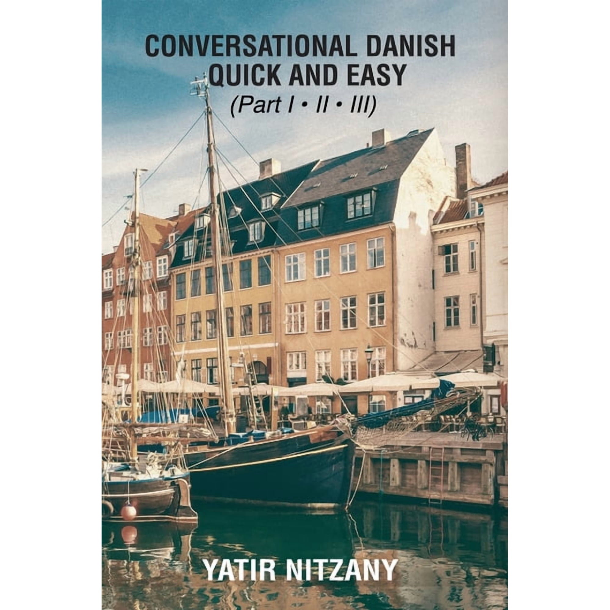 Conversational Danish Quick and Easy: The Most Innovative Technique to Learn the Danish Language, (Paperback)