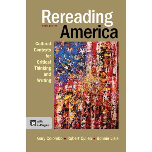 Pre-Owned Rereading America: Cultural Contexts for Critical Thinking and Writing, 9th Edition