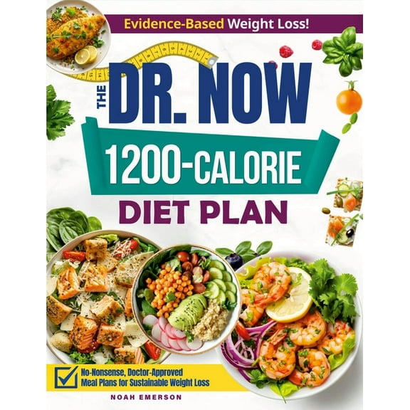 The Dr. Now 1200-Calorie Diet Plan: Discover a winning combination of quick, budget-friendly and delicious meals validat, (Paperback)