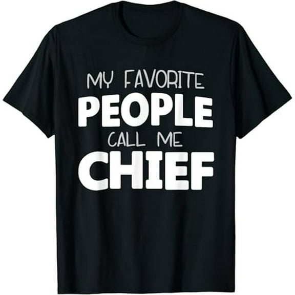 My Favorite People Call Me Chief Gift T-Shirt Christmas T-Shirt