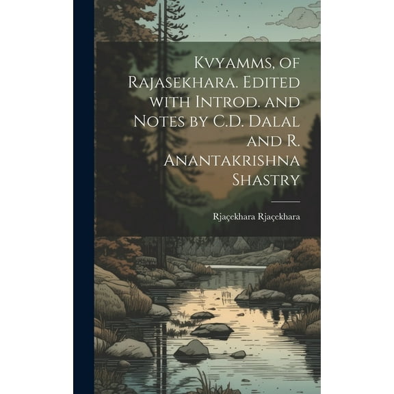 Kvyamms, of Rajasekhara. Edited with introd. and notes by C.D. Dalal and R. Anantakrishna Shastry (Hardcover)
