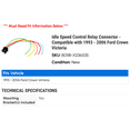 thumbnail image 2 of Idle Speed Control Relay Connector - Compatible with 1993 - 2006 Ford Crown Victoria 1994 1995 1996 1997 1998 1999 2000 2001 2002 2003 2004 2005, 2 of 2