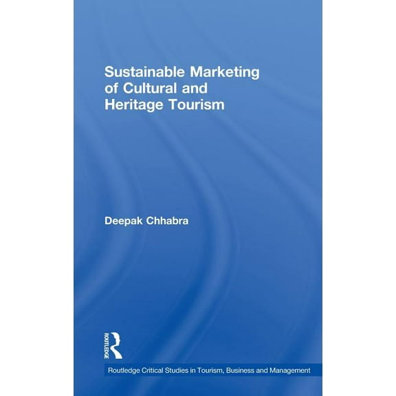 Routledge Critical Studies in Tourism, B Sustainable Marketing of Cultural and Heritage Tourism, (Hardcover)