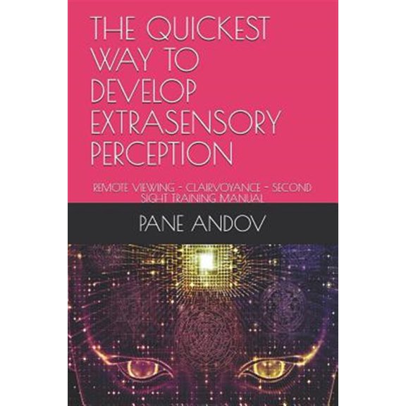 Pre-Owned THE QUICKEST WAY TO DEVELOP EXTRASENSORY PERCEPTION: REMOTE VIEWING - CLAIRVOYANCE - SECOND SIGHT TRAINING MANUAL Paperback
