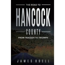 The Road to Hancock County: From Tragedy to triumph, (Paperback)