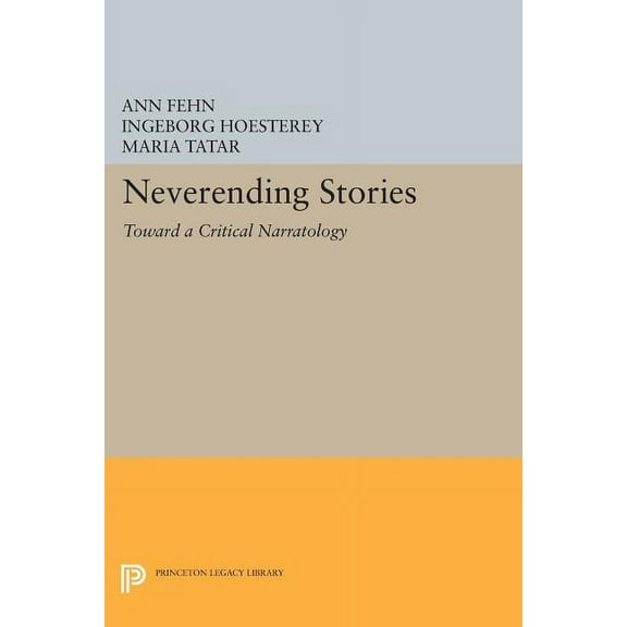 Princeton Legacy Library Neverending Stories: Toward a Critical Narratology, Book 1209, (Paperback)