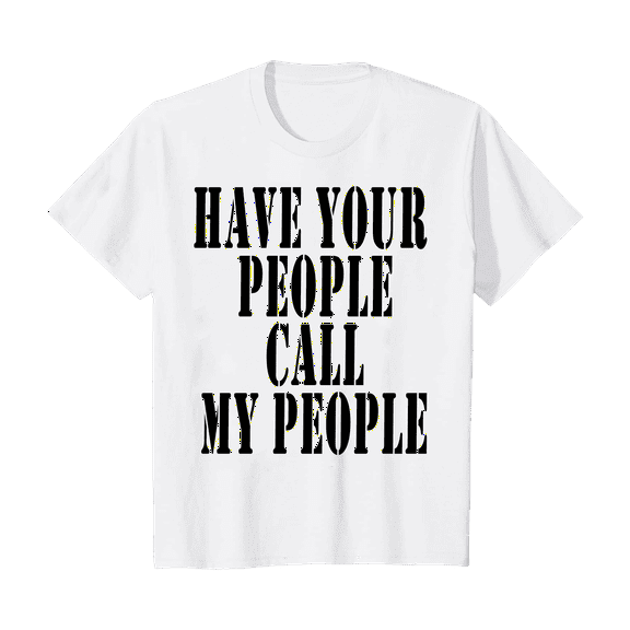 Have Your People Call My People T-Shirt Size 8