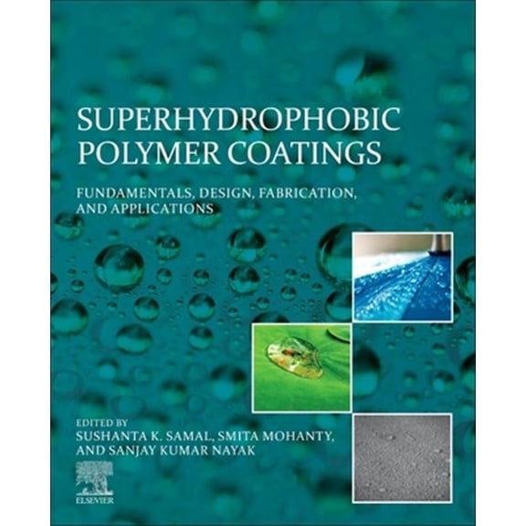 Pre-Owned Superhydrophobic Polymer Coatings: Fundamentals, Design, Fabrication, and Applications, (Paperback)