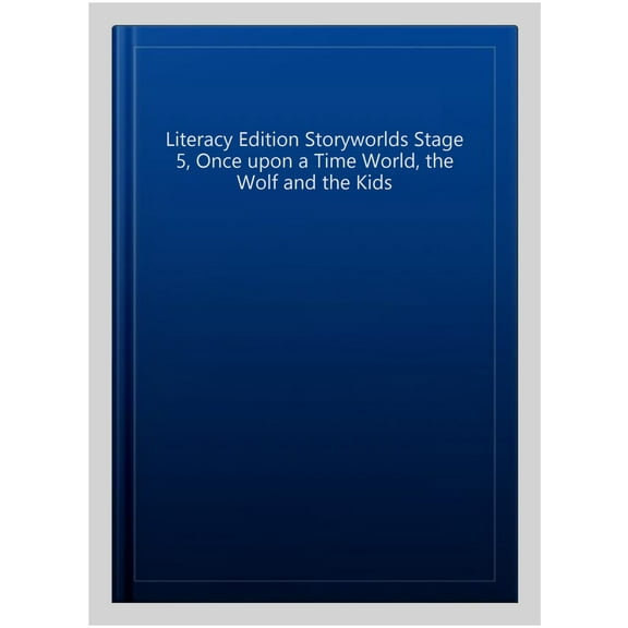 Literacy Edition Storyworlds Stage 5, Once upon a Time World, the Wolf and the Kids