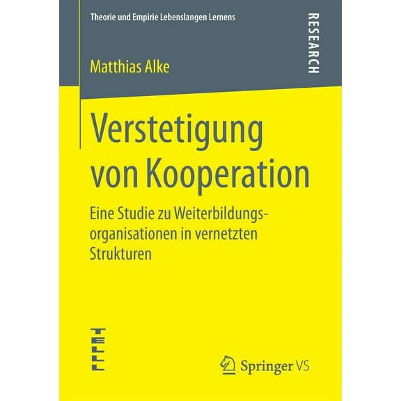 Theorie Und Empirie Lebenslangen Lernens Verstetigung Von Kooperation: Eine Studie Zu Weiterbildungsorganisationen in Vernetzten Strukturen, (Paperback)