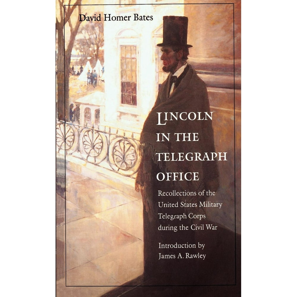 Lincoln in the Telegraph Office Recollections of the United States
