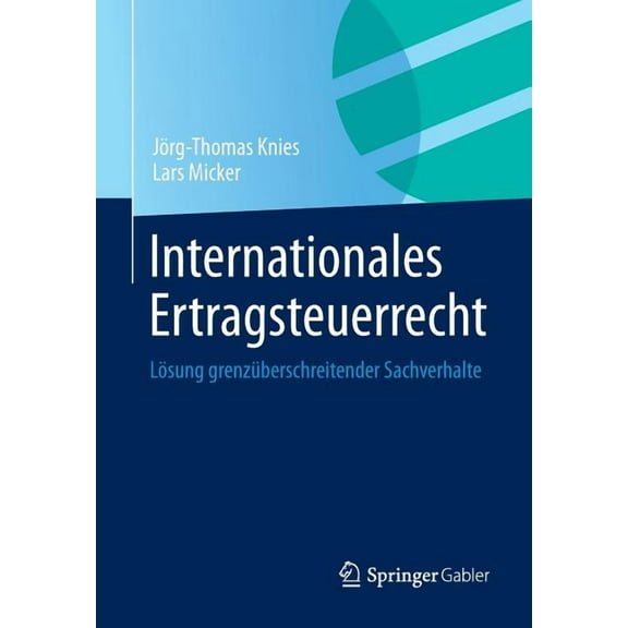 Internationales Ertragsteuerrecht: LÃ¶sung GrenzÃ¼berschreitender Sachverhalte, (Paperback)
