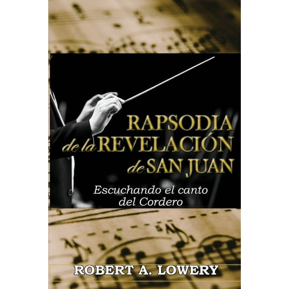 Rapsodia de la Revelaci?n de San Juan: Escuchando el canto del Cordero