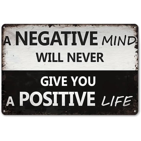 "A Negative Mind Will Never Give You A Positive Life" Inspirational Metal Sign, Vintage Black & White Aluminum Wall Decor, 12x8 Inch Office Plaque