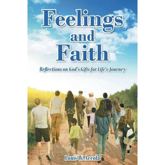 Feelings and Faith: Reflections on God's Gifts for Life's Journey, (Paperback)