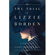 CARA ROBERTSON The Trial of Lizzie Borden (Hardcover)