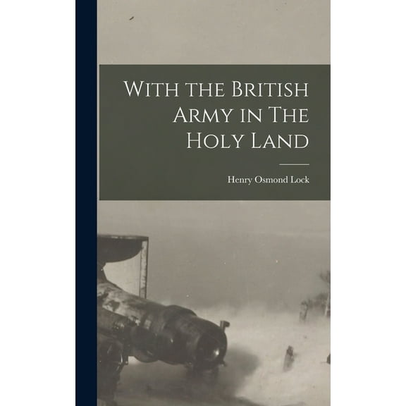 With the British Army in The Holy Land (Hardcover)