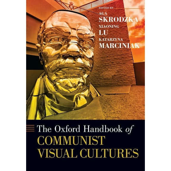 Oxford Handbooks The Oxford Handbook of Communist Visual Cultures, (Hardcover)