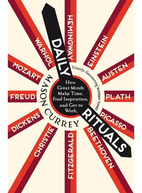 Daily Rituals: How Great Minds Make Time, Find Inspiration, and Get to Work (Paperback)
