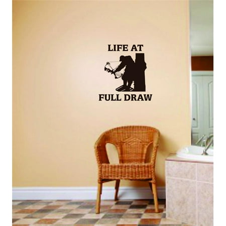 Drag Decal - Custom Wall Decal Life At Full Draw Bow & Arrow Buck Deer Duck Rabbit Animal Hunter Hunting Mens Vinyl Stickers Wall 18 X 18