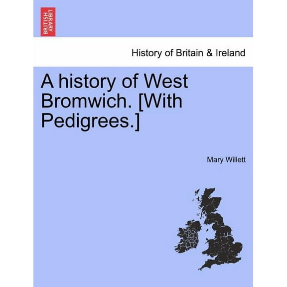 A History of West Bromwich. [With Pedigrees.] (Paperback)