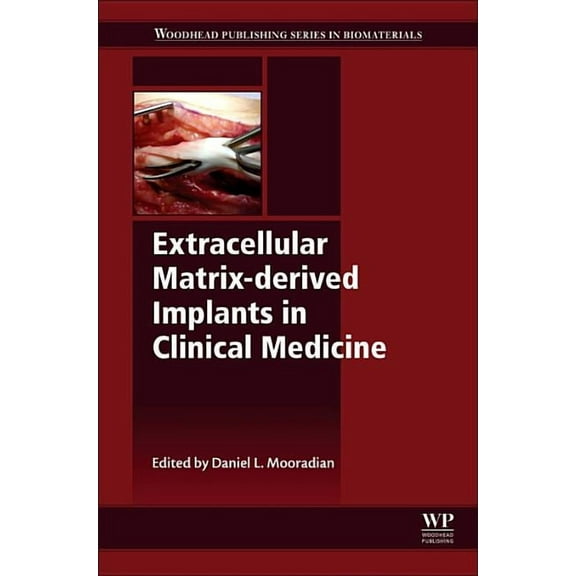 Woodhead Publishing Biomaterials Extracellular Matrix-Derived Implants in Clinical Medicine, (Hardcover)