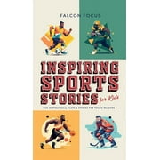 Inspiring Sports Stories For Kids - Fun, Inspirational Facts & Stories For Young Readers (Hardcover)