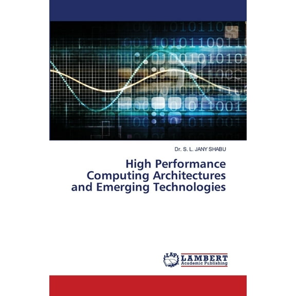 High Performance Computing Architectures and Emerging Technologies, (Paperback)
