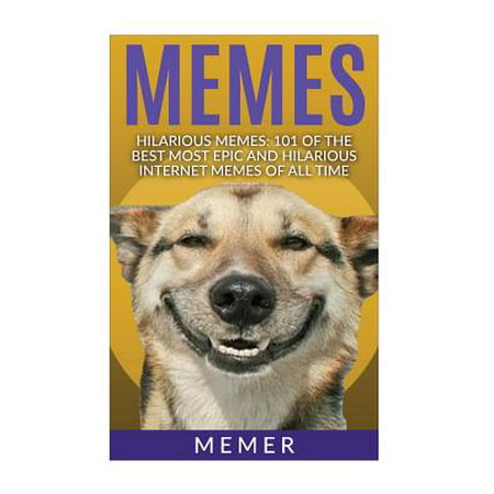 Memes : Hilarious Memes! 101 of the Best Most Epic and Hilarious Internet Memes of All (Best Comic Strip App)