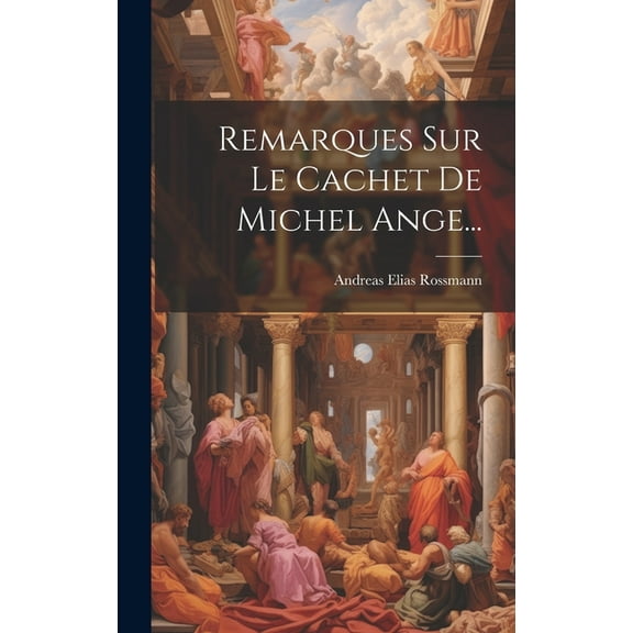 Remarques Sur Le Cachet De Michel Ange... (Hardcover)