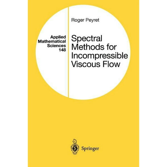 Applied Mathematical Sciences Spectral Methods for Incompressible Viscous Flow, Book 148, (Paperback)